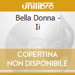 Bella Donna - Ii cd musicale di Bella Donna