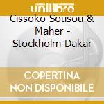 Cissoko Sousou & Maher - Stockholm-Dakar cd musicale di Cissoko Sousou & Maher