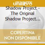 Shadow Project - The Original Shadow Project Ep cd musicale di Shadow Project