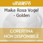 Maike Rosa Vogel - Golden