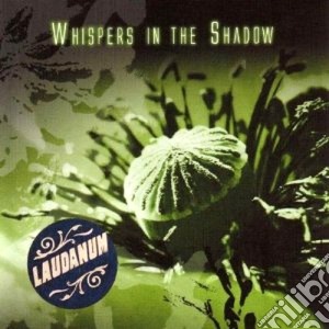 Whispers In The Shad - Laudanum cd musicale di WHISPERS IN THE SHAD