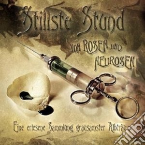 Stillste Stund - Von Rosen Und Neurosen cd musicale di Stund Stillste