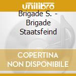 Brigade S. - Brigade Staatsfeind cd