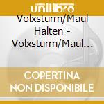 Volxsturm/Maul Halten - Volxsturm/Maul Halten cd musicale di Volxsturm/Maul Halten