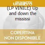 (LP VINILE) Up and down the mississi cd