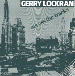 (LP Vinile) Gerry Lockran - Across The Tracks lp vinile di Gerry Lockran