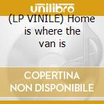 (LP VINILE) Home is where the van is cd