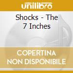 Shocks - The 7 Inches cd musicale di Shocks