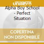 Alpha Boy School - Perfect Situation cd musicale di Alpha Boy School