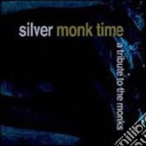 Silver Monk Time - A Tribute To The Monks cd musicale di ARTISTI VARI