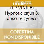(LP VINILE) Hypnotic cajun & obscure zydeco cd