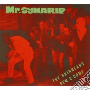 Mr. Symarip - Skinheads Dem A Come cd musicale di Symarip Mr.
