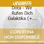 Dota - Wir Rufen Dich Galaktika (+ Handsignierter Autogrammkarte) (Limited Edition) (2 Cd) cd