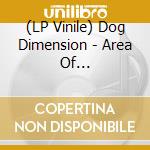 (LP Vinile) Dog Dimension - Area Of Outstanding.. vinile