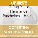 G.Rag Y Los Hermanos Patchekos - Hold Fast cd musicale di G.RAG Y LOS HERMANOS PATCHEKOS