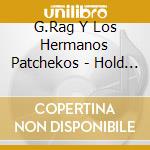 G.Rag Y Los Hermanos Patchekos - Hold Fast cd