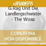 G.Rag Und Die Landlergschwister - The Woaz cd