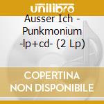 Ausser Ich - Punkmonium -lp+cd- (2 Lp) cd musicale di Ausser Ich