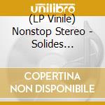 (LP Vinile) Nonstop Stereo - Solides Grundrauschen lp vinile di Nonstop Stereo