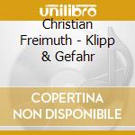 Christian Freimuth - Klipp & Gefahr cd