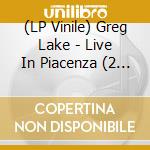 (LP Vinile) Greg Lake - Live In Piacenza (2 Lp) lp vinile di Greg Lake