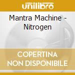 Mantra Machine - Nitrogen cd