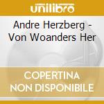 Andre Herzberg - Von Woanders Her cd
