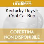 Kentucky Boys - Cool Cat Bop cd