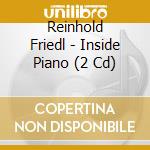 Reinhold Friedl - Inside Piano (2 Cd) cd musicale di Reinhold Friedl
