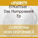 El?Kel?Iset - Das Humppawerk Ep cd