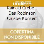 Rainald Grebe - Das Robinson Crusoe Konzert cd musicale di Rainald Grebe