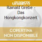 Rainald Grebe - Das Hongkongkonzert cd musicale di Rainald Grebe