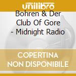 Bohren & Der Club Of Gore - Midnight Radio cd