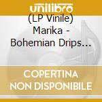 (LP Vinile) Marika - Bohemian Drips Presents vinile