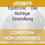 Egotronic - Die Richtige Einstellung cd