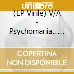 (LP Vinile) V/A - Psychomania.. -Coloured- lp vinile