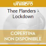 Thee Flanders - Lockdown cd musicale