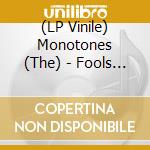 (LP Vinile) Monotones (The) - Fools Like You (+Download)