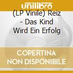 (LP Vinile) Reiz - Das Kind Wird Ein Erfolg vinile