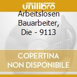 Arbeitslosen Bauarbeiter, Die - 9113 cd