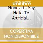 Monozid - Say Hello To Artificial Grey cd
