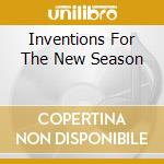 Inventions For The New Season cd