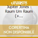 Jupiter Jones - Raum Um Raum (+ Bonustracks) cd musicale di Jupiter Jones