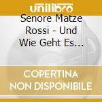 Senore Matze Rossi - Und Wie Geht Es Deinen D?Monen? cd musicale di Senore Matze Rossi