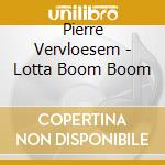 Pierre Vervloesem - Lotta Boom Boom cd