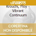 Krouchi, Floy - Vibrant Continuum cd