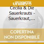 Cecilia & Die Sauerkrauts - Sauerkraut, Wurst Und Other .... cd