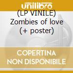 (LP VINILE) Zombies of love (+ poster) lp vinile di Staggers Incredible