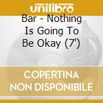 Bar - Nothing Is Going To Be Okay (7