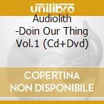 Audiolith -Doin Our Thing Vol.1 (Cd+Dvd) cd